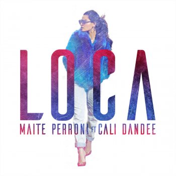 Loca Feat Cali Y El Dandee By Maite Perroni Album Lyrics Musixmatch Song Lyrics And Translations