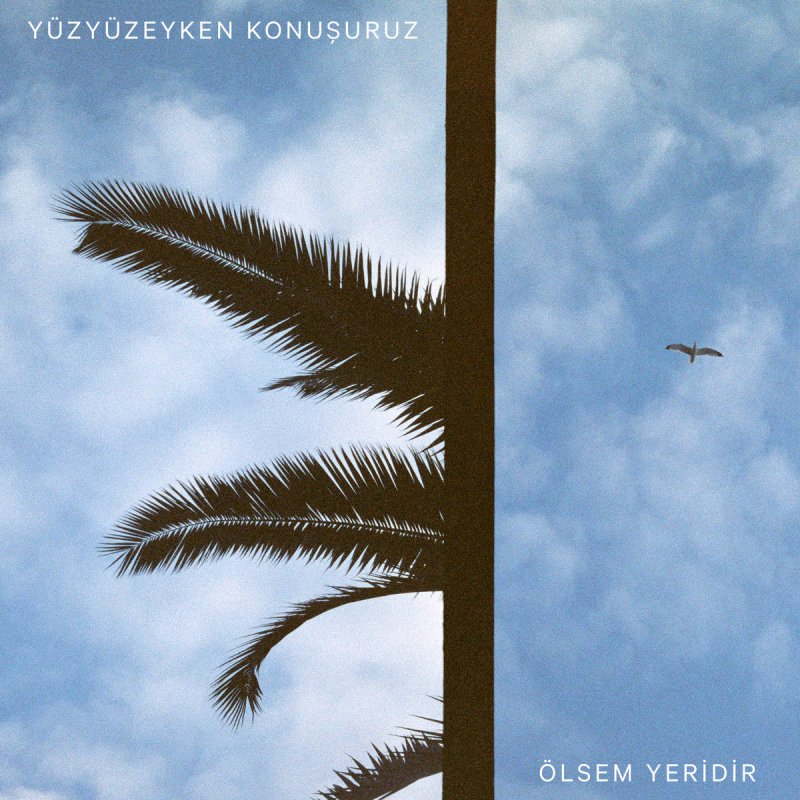 yuzyuzeyken konusuruz letra de olsem yeridir musixmatch
