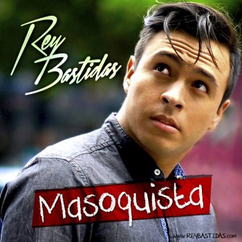 Letras del álbum Masoquista de Rey Bastidas | Musixmatch: el catálogo de  letras más grande del mundo