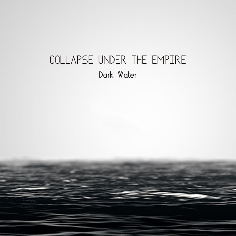 Water lyrics. Collapse under the Empire - Dark Water. Collapse under the Empire слушать. Темная вода обложка альбома. Темная вода слова.