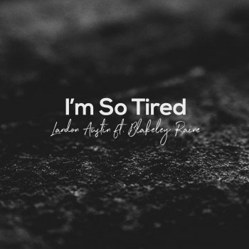 Landon Austin feat. Blakely Raine - I'm So Tired (Acoustic) Lyrics