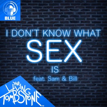 I Don't Know What Sex Is (Blue Version) [Blue Version]