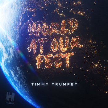 World At Our Feet Testo Timmy Trumpet Mtv Testi E Canzoni