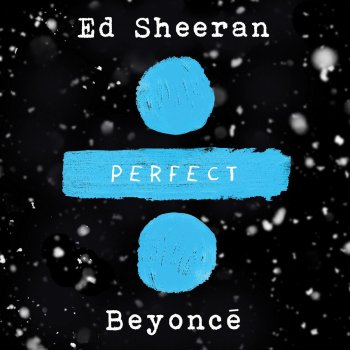 Perfect Duet With Beyonce Testo E Video Ed Sheeran Mtv Testi E Canzoni