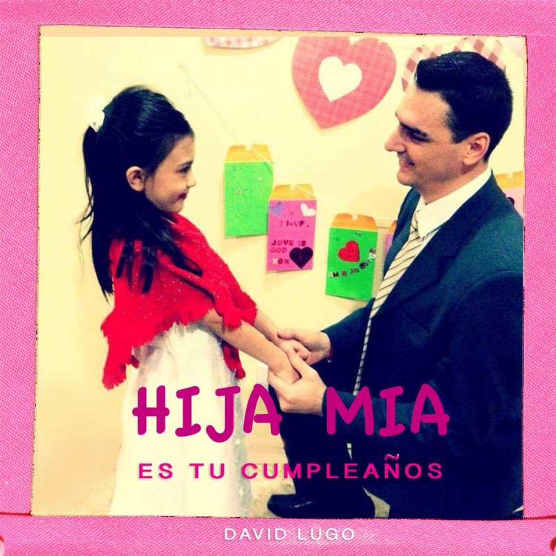 David Lugo Hija Mia Es Tu Cumpleanos Lyrics Musixmatch