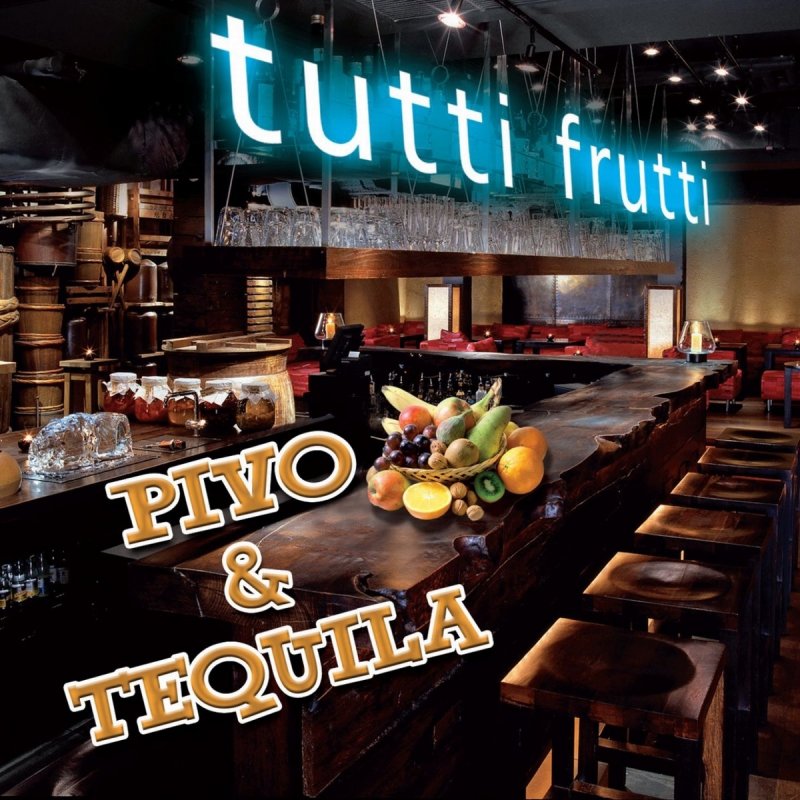 Tutti Frutti Pivo & Tequila Lyrics Musixmatch