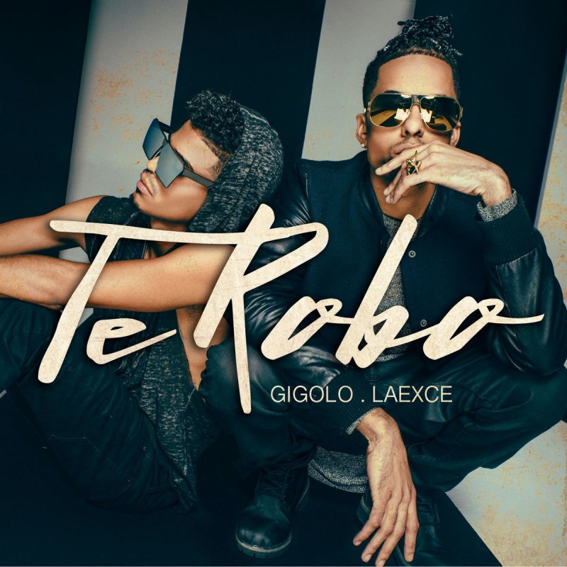 Letra De Te Robo De Gigolo Y La Exce Musixmatch