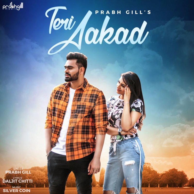 Prabh Gill Teri Aakad Lyrics Musixmatch