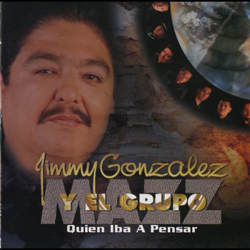 Jimmy Gonzalez Y Grupo Mazz Letra De Quien Iba A Pensar Musixmatch