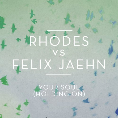 Your Soul (Holding On) [RHODES Vs. Felix Jaehn]