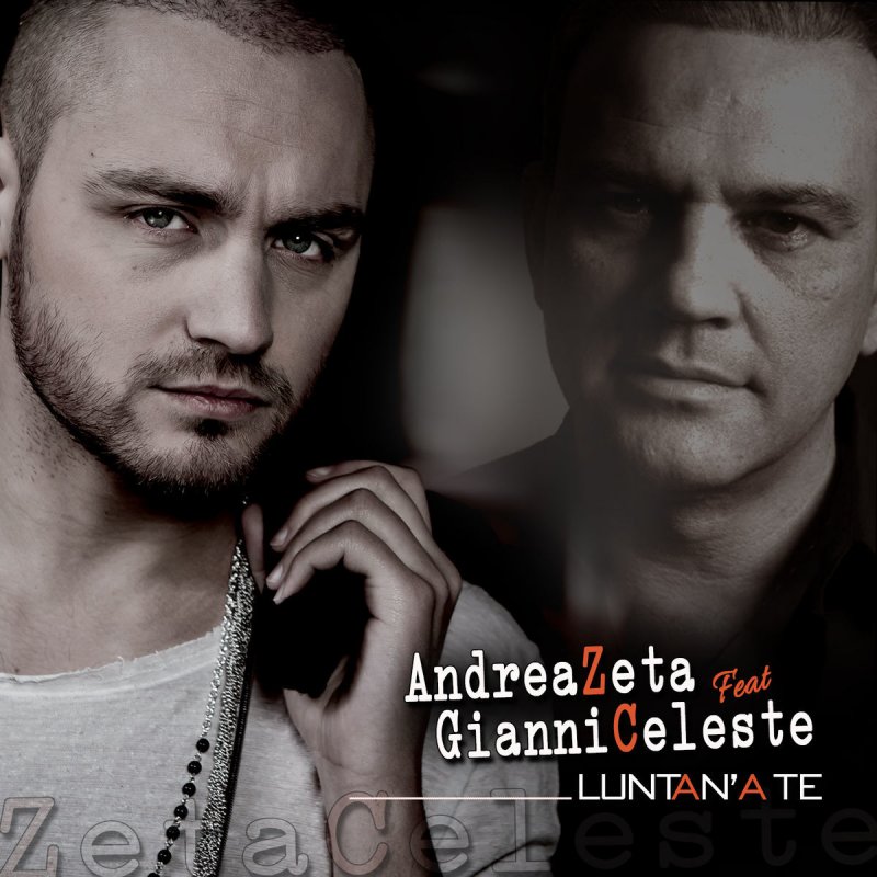 Andrea Zeta feat. Gianni Celeste Luntan'a te Lyrics Musixmatch
