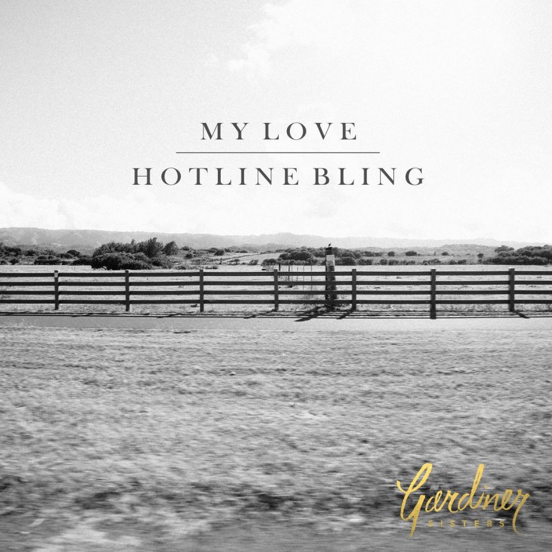 Gardiner Sisters My Love Hotline Bling Songtext Musixmatch