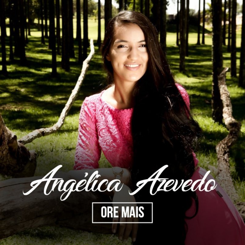 Letra De Ore Mais De Angelica Azevedo Musixmatch Fundado desde 2007, o grupo musical louvor & adoracao (iasd) assume em 2012 a. letra de ore mais de angelica azevedo