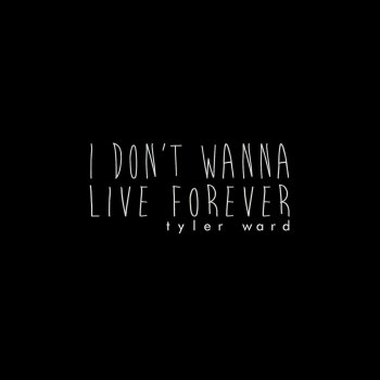 I Don T Wanna Live Forever Fifty Shades Darker Originally Performed By Zayn Taylor Swift By Tyler Ward Album Lyrics Musixmatch Song Lyrics And Translations