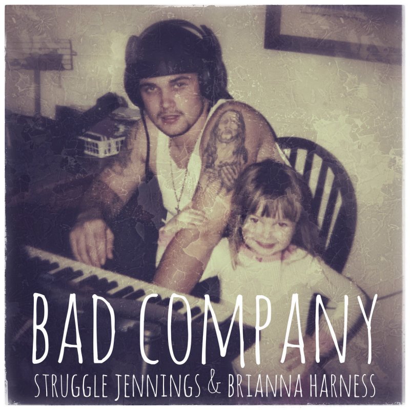 Struggle Jennings Feat Brianna Harness Bad Company Lyrics Musixmatch