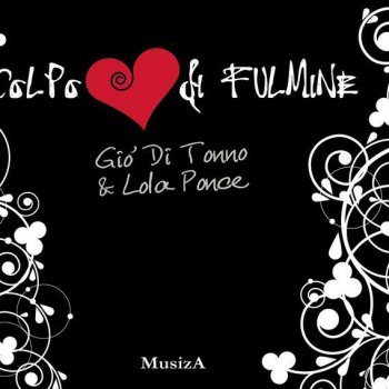 Colpo Di Fulmine (Testo) - Giò Di Tonno & Lola Ponce - MTV ...