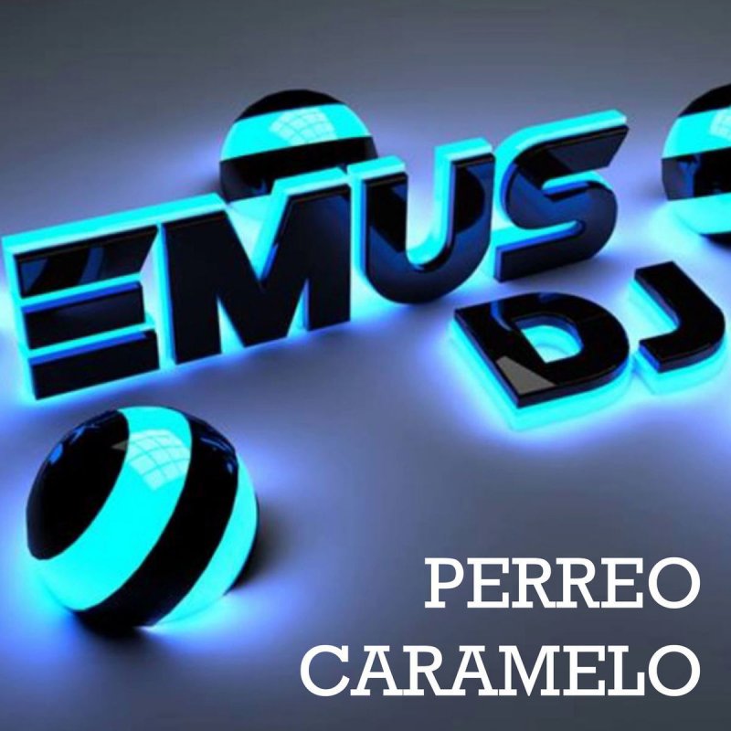 Emus Dj Perreo Caramelo Lyrics Musixmatch