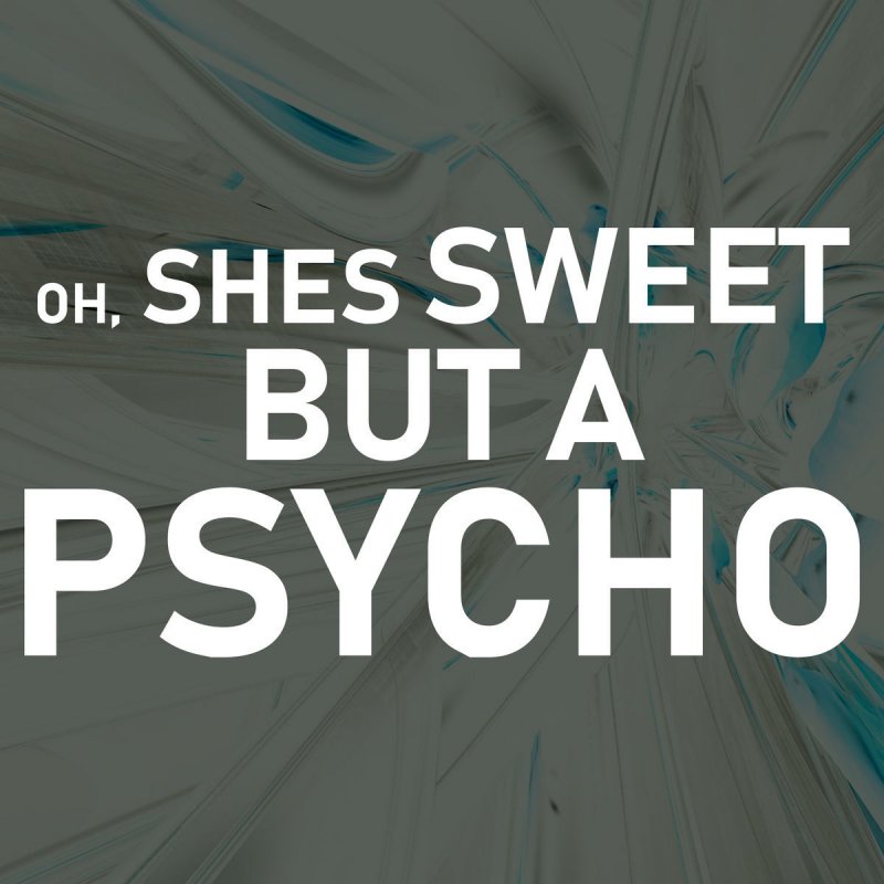 Carry J Hot Oh She S Sweet But A Psycho Lyrics Musixmatch