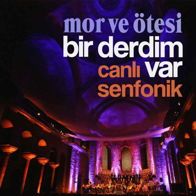Mor Ve Otesi Bir Derdim Var Canli Senfonik Lyrics Musixmatch