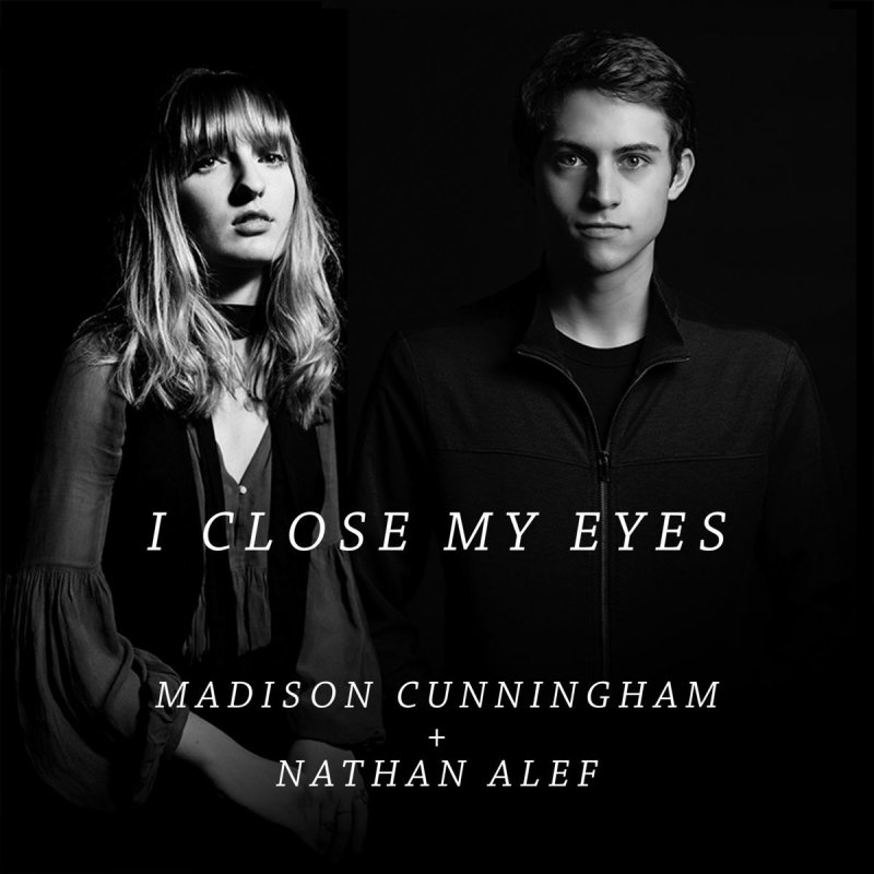 Nathan Alef Feat Madison Cunningham I Close My Eyes Lyrics Musixmatch