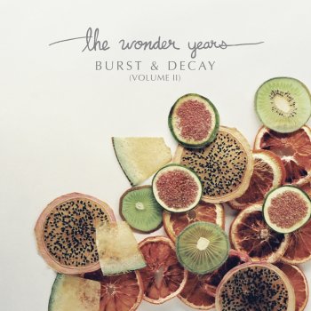 The Wonder Years Burst And Decay Lyrics Burst Decay Volume Ii By The Wonder Years Album Lyrics