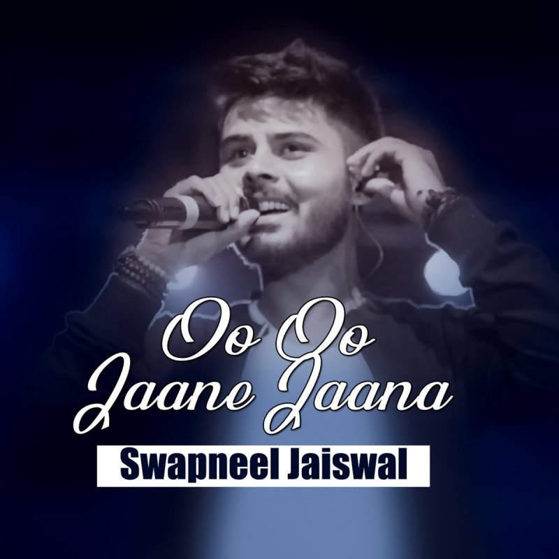 Swapneel Jaiswal Oo Oo Jaane Jaana Lyrics Musixmatch O o jane jaana movie: swapneel jaiswal oo oo jaane jaana