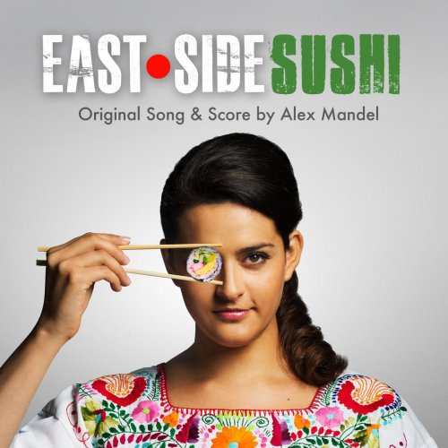 East Side Sushi: Songs & Score from the Motion Picture