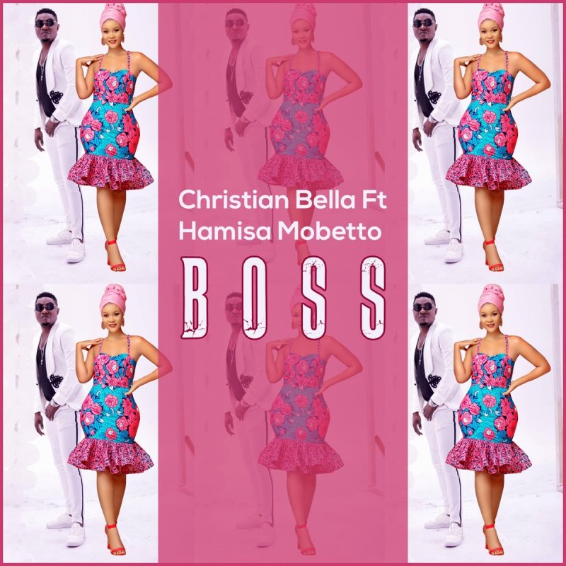Christian Bella Feat Hamisa Mobetto Boss Lyrics Musixmatch