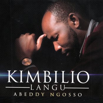 Kimbilio Langu By Abeddy Ngosso Album Lyrics Musixmatch