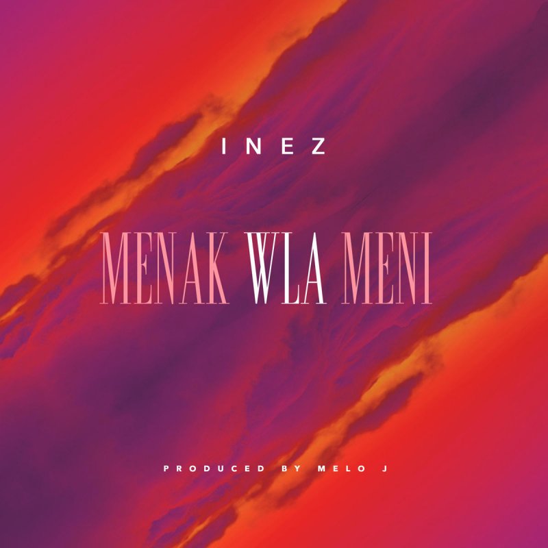 inez menak wla meni paroles musixmatch