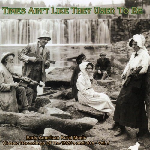 Times Ain't Like They Used To Be Vol. 8: Early American Rural Music Classic Recordings Of 1920'S And 1930'S