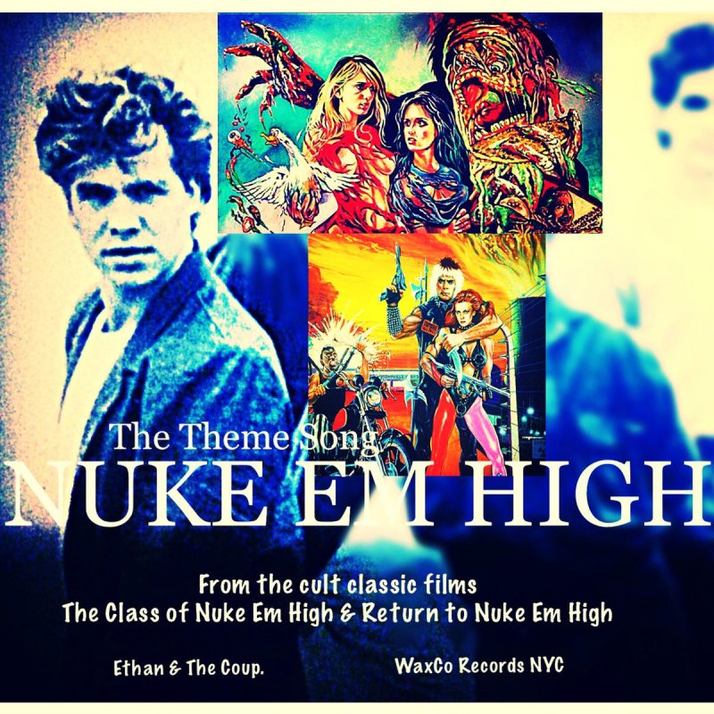 Ethan Hurt - Nuke Em High (Soundtrack, Theme Song: The Class of Nuke Em ...