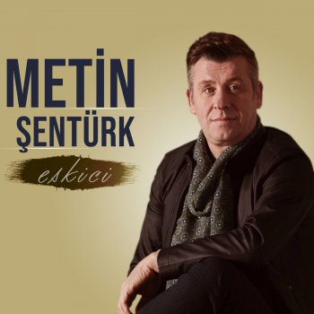 Eskici Testo Metin Senturk Mtv Testi E Canzoni