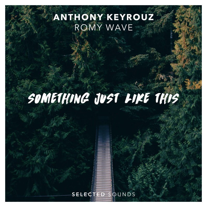 Anthony Keyrouz Feat Romy Wave Something Just Like This Lyrics Musixmatch