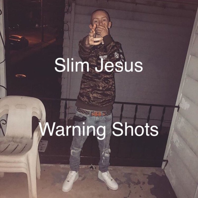 Slim Jesus Warning Shots Lyrics Musixmatch