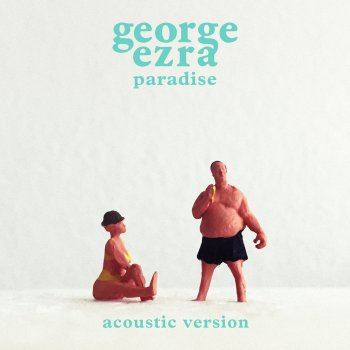 Paradise Acoustic Version Testo E Video George Ezra Mtv Testi E Canzoni