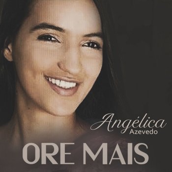 Ore Mais Testo Angelica Azevedo Mtv Testi E Canzoni Eu senti a presenca de deus me envolvendo e o ceu inteiro gritando dentro de mim e tempo de buscar a deus e dizer nao a baal e tempo de se humilhar e viver o sobrenatural e tempo de tocar o ceu na oracao e tempo de influenciar essa nova geracao se hoje ouvires essa voz (se ouvires a voz) nao ha. ore mais testo angelica azevedo