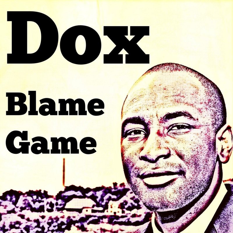 Letra De Blame Game De Dox Musixmatch