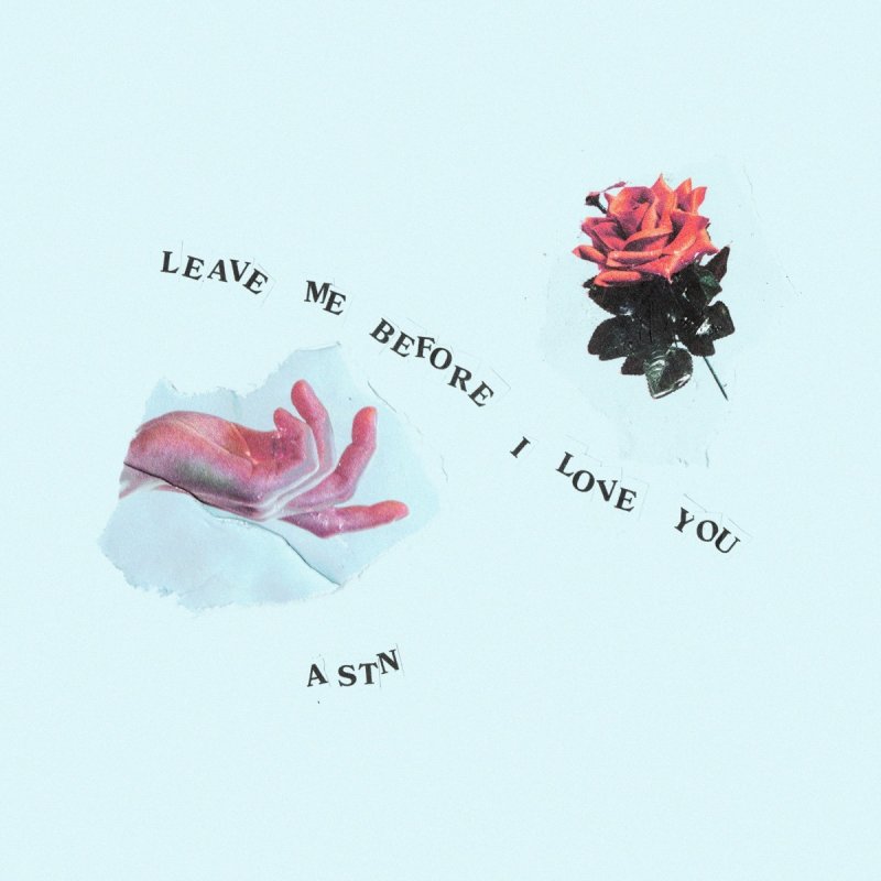 Me lyrics leave before love you