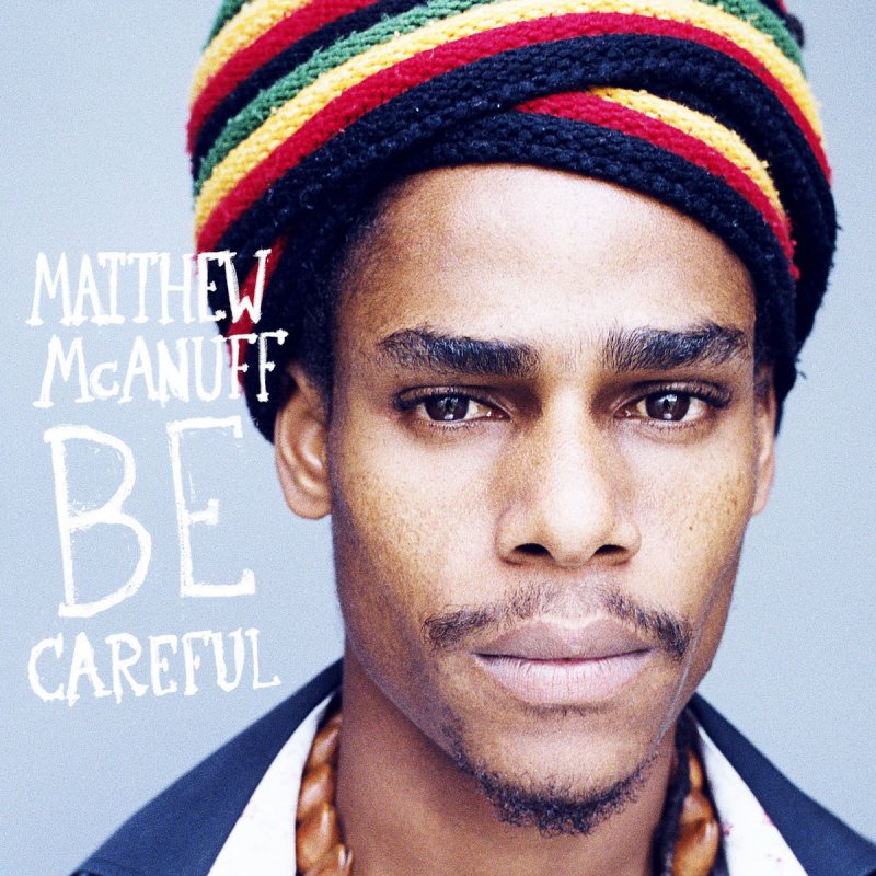 Matthew Mcanuff Be Careful Lyrics Musixmatch