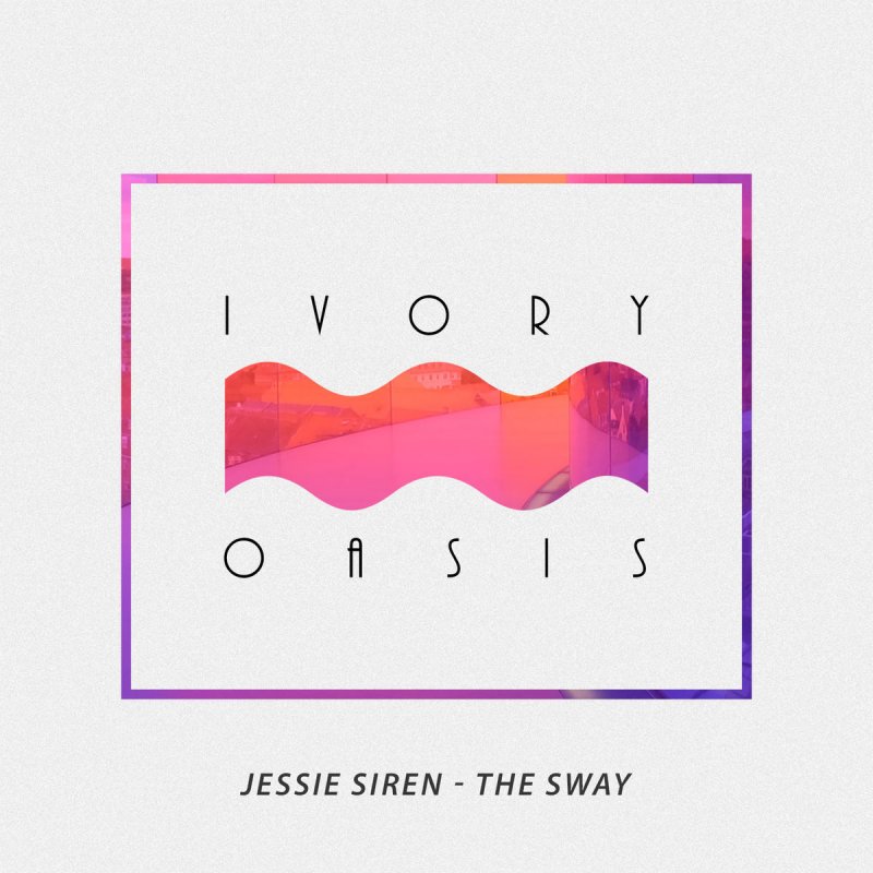 Letra de The Sway de Jessie Siren Musixmatch