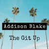 Addison Blake - The Git Up Lyrics | Musixmatch Addison Blake - The Git Up Lyrics | Musixmatch