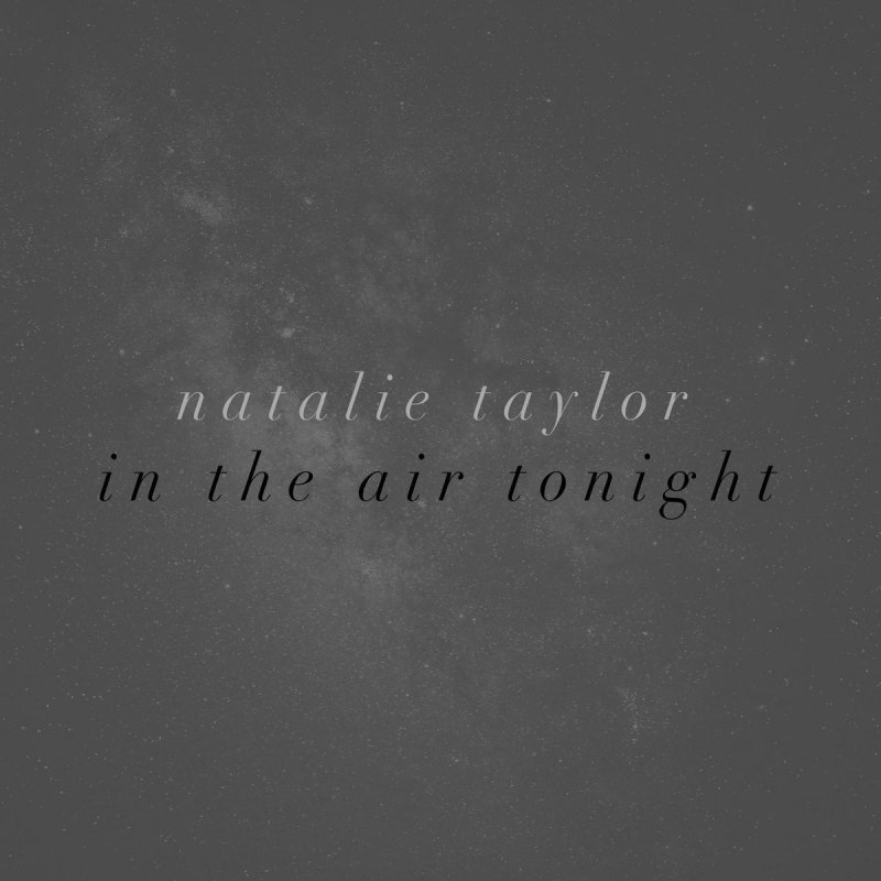 In The Air Tonight Natalie Taylor Lyrics
