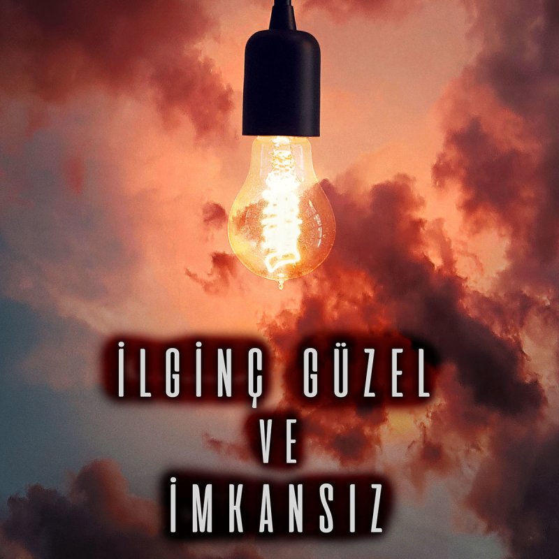 Abdullah Cagin Ilginc Guzel Ve Imkansiz Lyrics Musixmatch