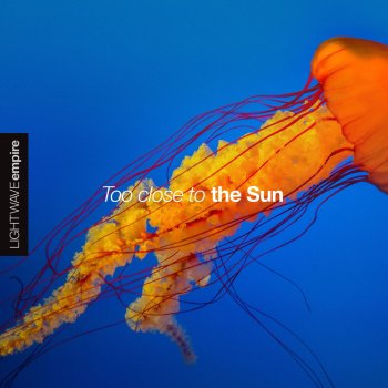 Too Close To The Sun By Lightwave Empire Album Lyrics Musixmatch Song Lyrics And Translations