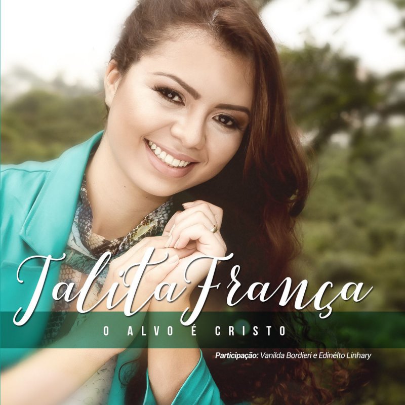 Talita Franca Feat Vanilda Bordieri Letra De O Alvo E Cristo Musixmatch Ministerio de louvor meu alvo e cristo, criado no dia 17 de dezembro de 2011, banda de pop rock gospel, formada por gislaine marconato, maykol andreatta, emerson ramos, diego fermino, adilson silva, augusto brustolom, miguel santos, jeniffer alves, mariane correia e vanessa pereira. talita franca feat vanilda bordieri