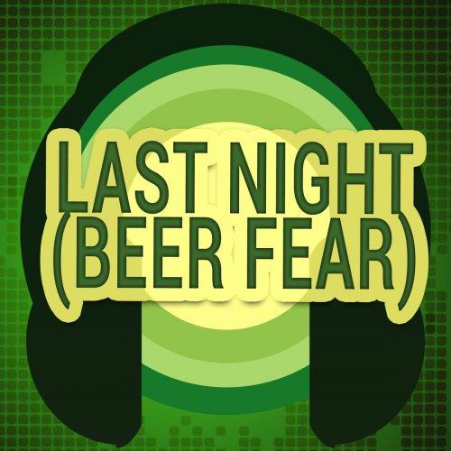 Last Night (Beer Fear)