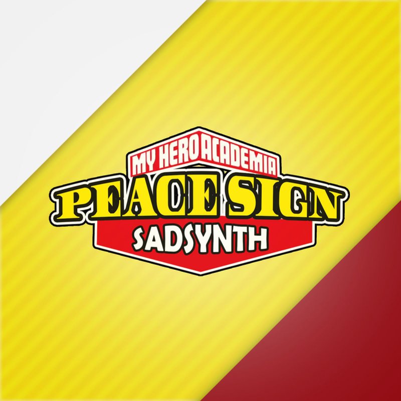 Sadsynth Peace Sign My Hero Academia Lyrics Musixmatch