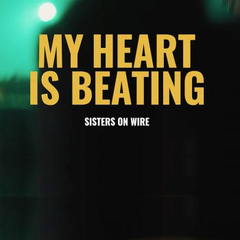 My Heart Is Beating By Sisters On Wire Album Lyrics Musixmatch The audio of my heart is beating song was released on 18th april, 1975 by polydor. musixmatch