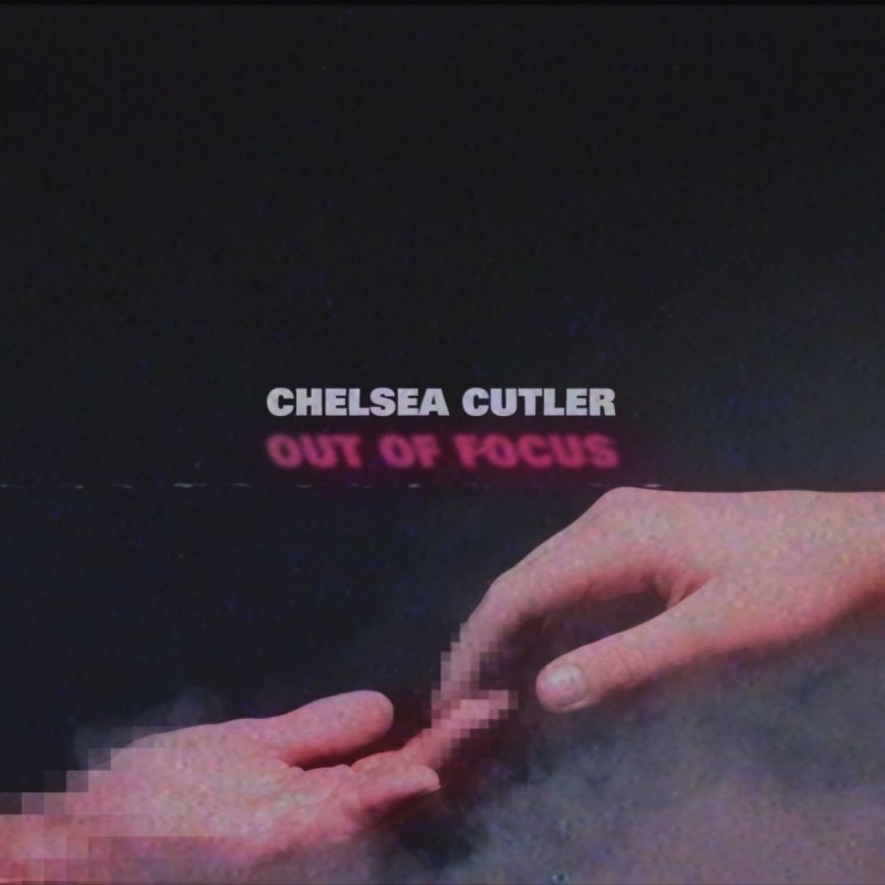 Chelsea Cutler Out Of Focus Lyrics Musixmatch